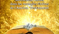 Les Évènements Historiques Réels Secrètement Cachés dans les Analogies Fictives de l’Ancien Testament