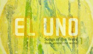 El Uno – Songs of the Word from around the World