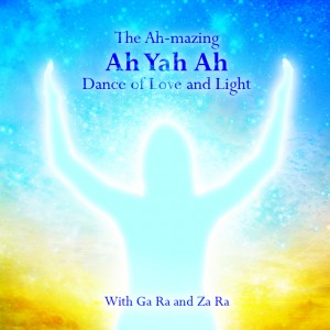 The Ah-mazing Ah Yah Ah Dance of Love and Light